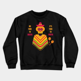 Cinco De Mayo No Time to Siesta It's Time to Fiesta Crewneck Sweatshirt